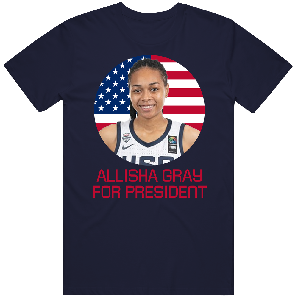 Allisha Gray For President United States Usa Olympic Athlete T Shirt Allisha Gray For President United States Usa Olympic Athlete T Shirt