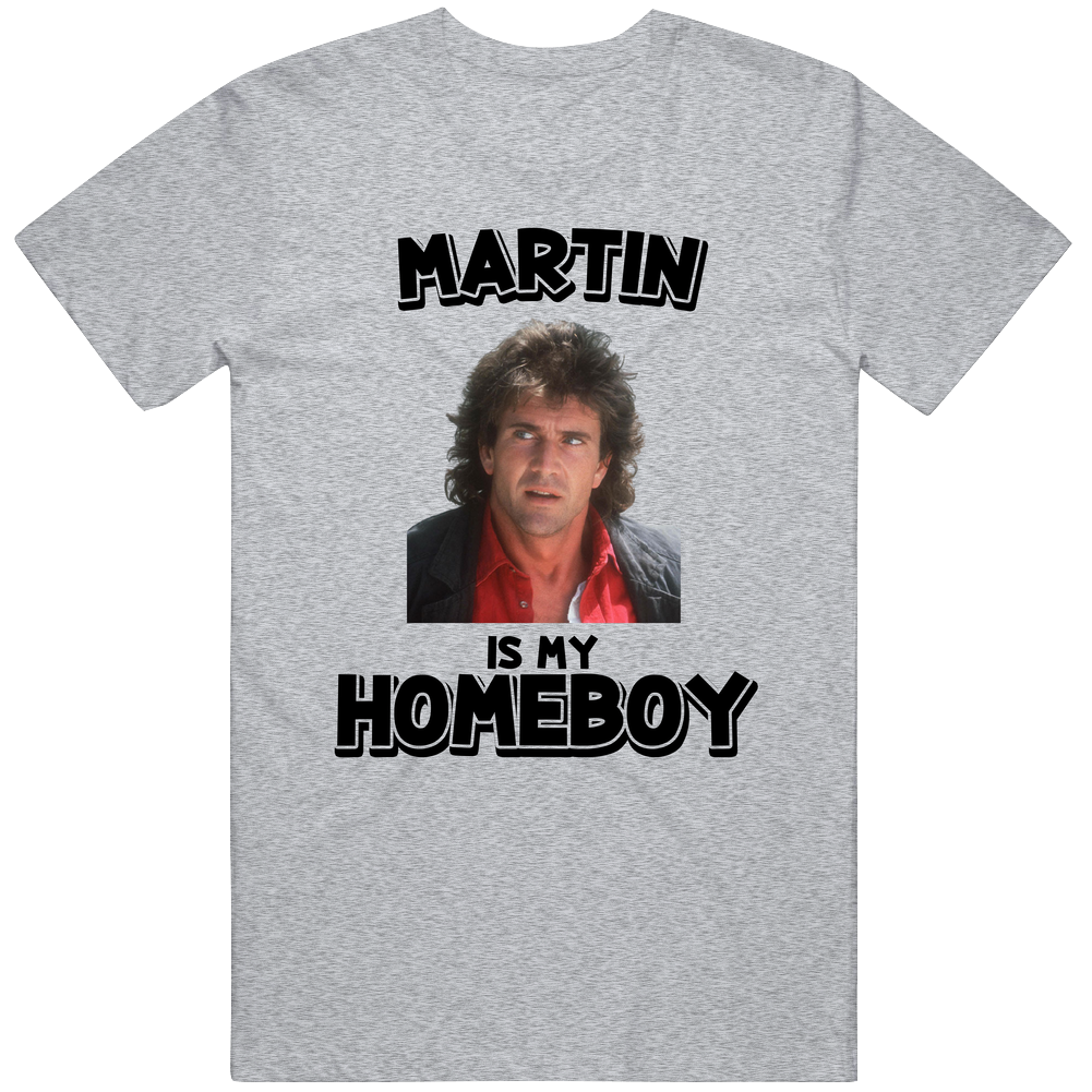Martin Riggs Is My Homeboy Lethal Weapons Movie Fan Character T Shirt