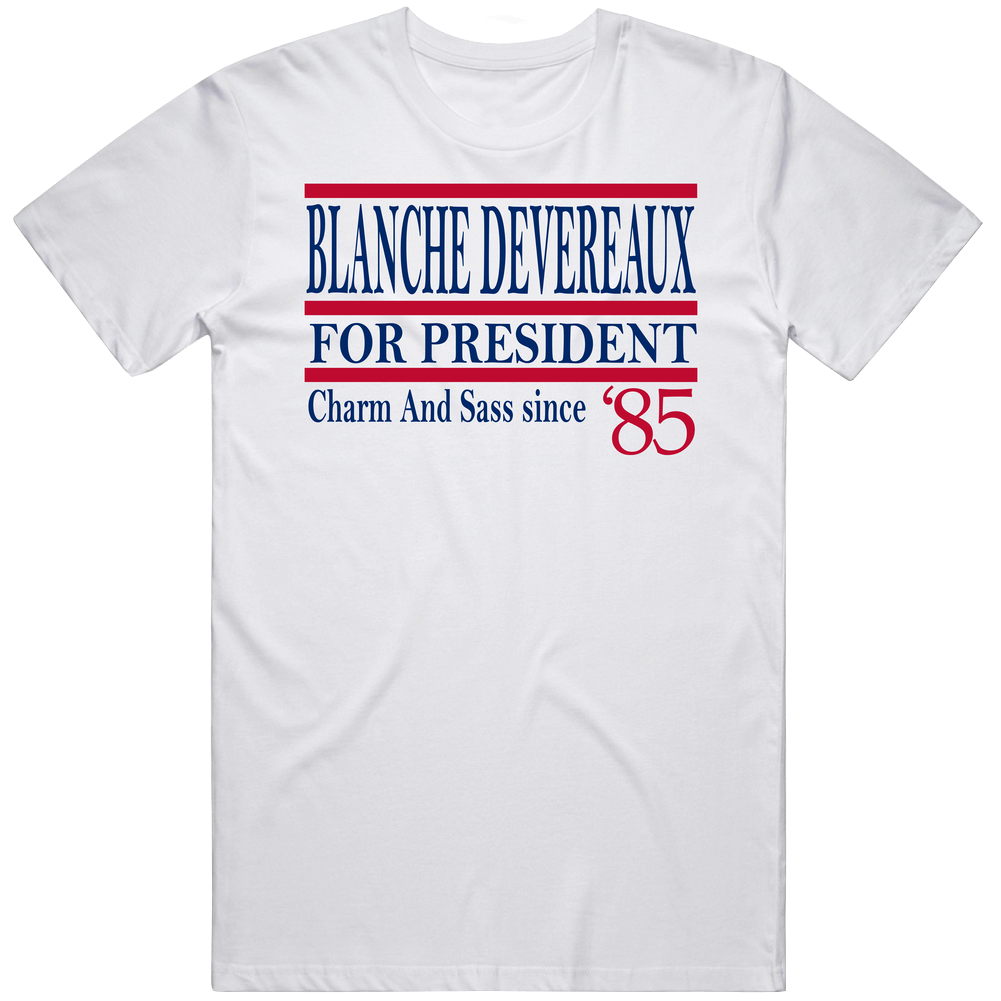 Blanche Devereaux For President Charm And Sass Since 1985 Fan T Shirt
