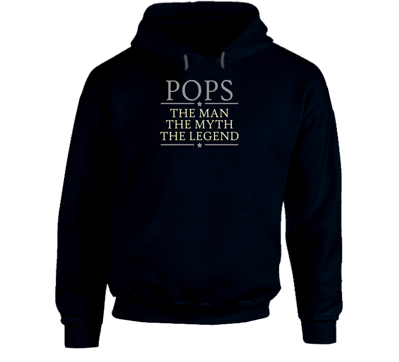 Pops The Man The Myth The Legend Good Hoodie Pops The Man The Myth The Legend Good Hoodie