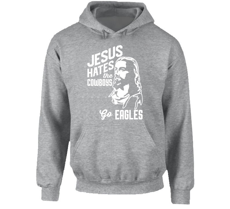 Jesus Hates Dallas Go Philadelphia Football Team Fan Hoodie Jesus Hates Dallas Go Philadelphia Football Team Fan Hoodie