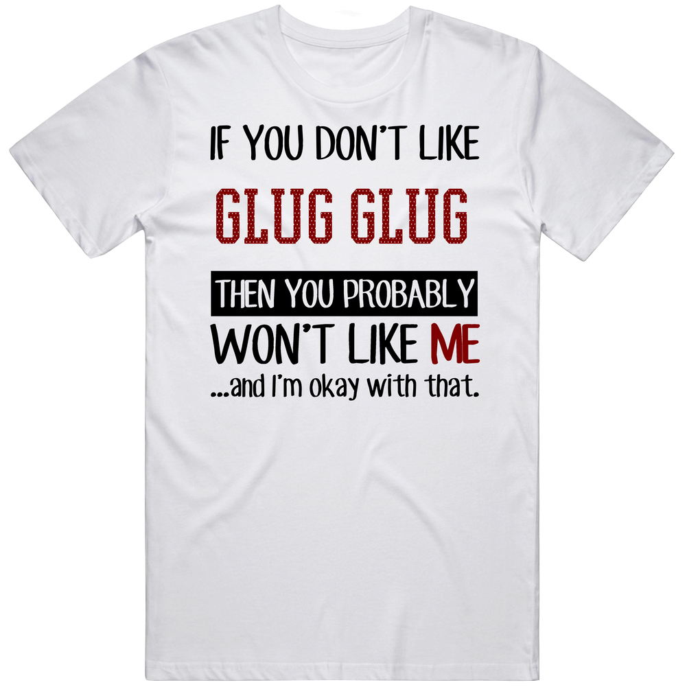 If You Don't Like Glug Glug Then You Won't Like Me Video Game Retro Graphic Unisex Cotton White Classic T Shirt