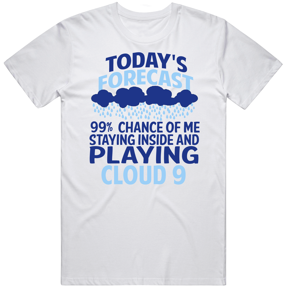 Todays Forecast Staying Inside Playing Cloud 9 Retro Graphic Unisex Cotton White Classic T Shirt