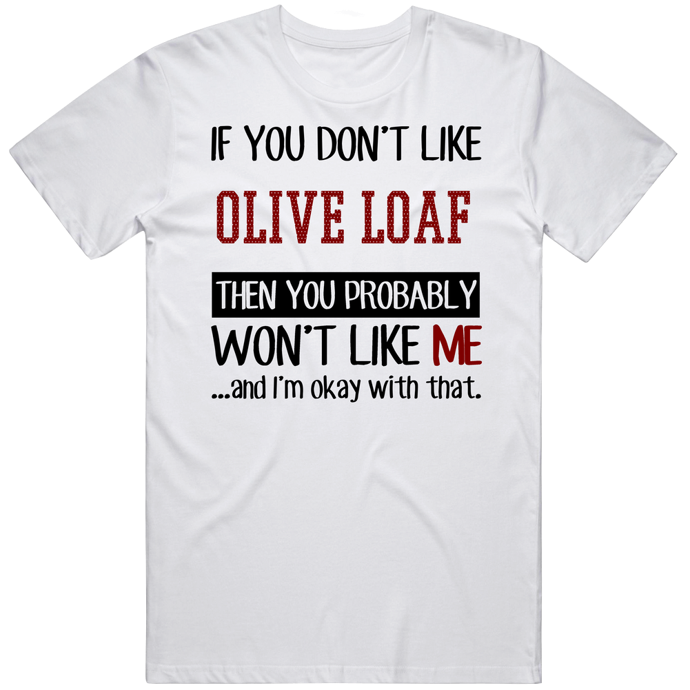 If You Do Not Like Olive Loaf Then You Do Not Like Me Funny Food Retro Graphic Unisex Cotton White Classic T Shirt