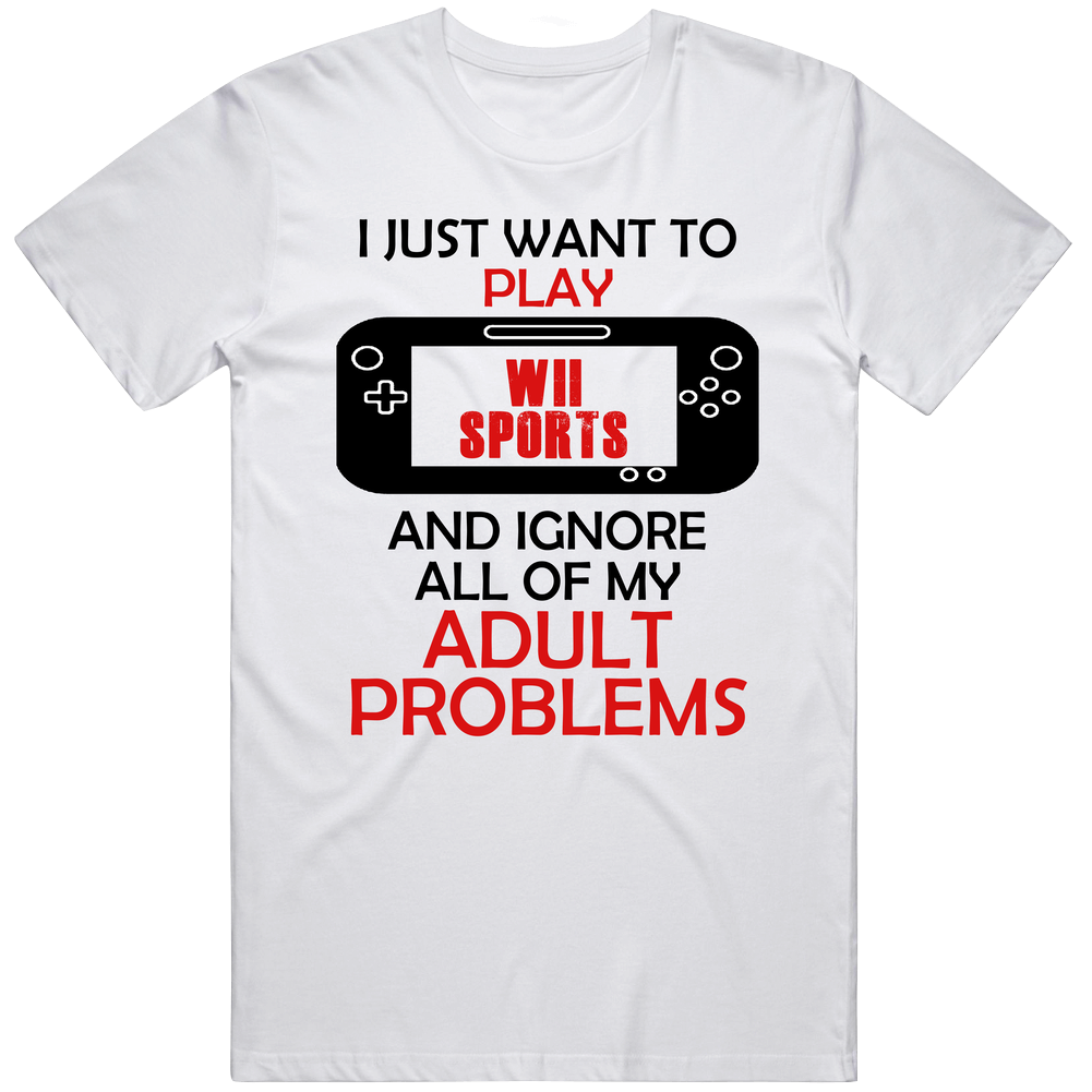 Wii Sports Want To Play And Ignore Problems Unisex T Shirt Wii Sports Want To Play And Ignore Problems Unisex T Shirt