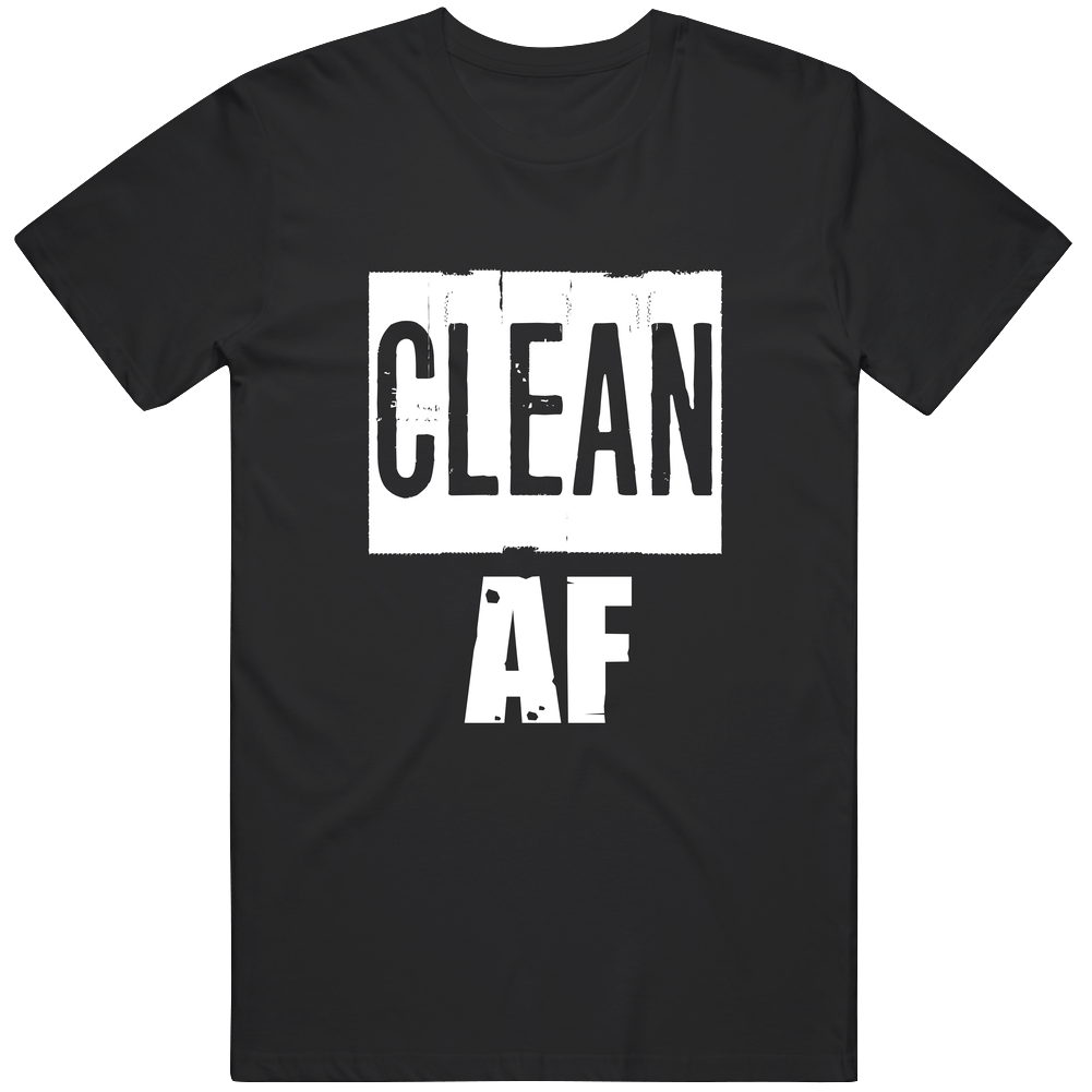 Clean Af Funny Slang Party Unisex T Shirt Clean Af Funny Slang Party Unisex T Shirt