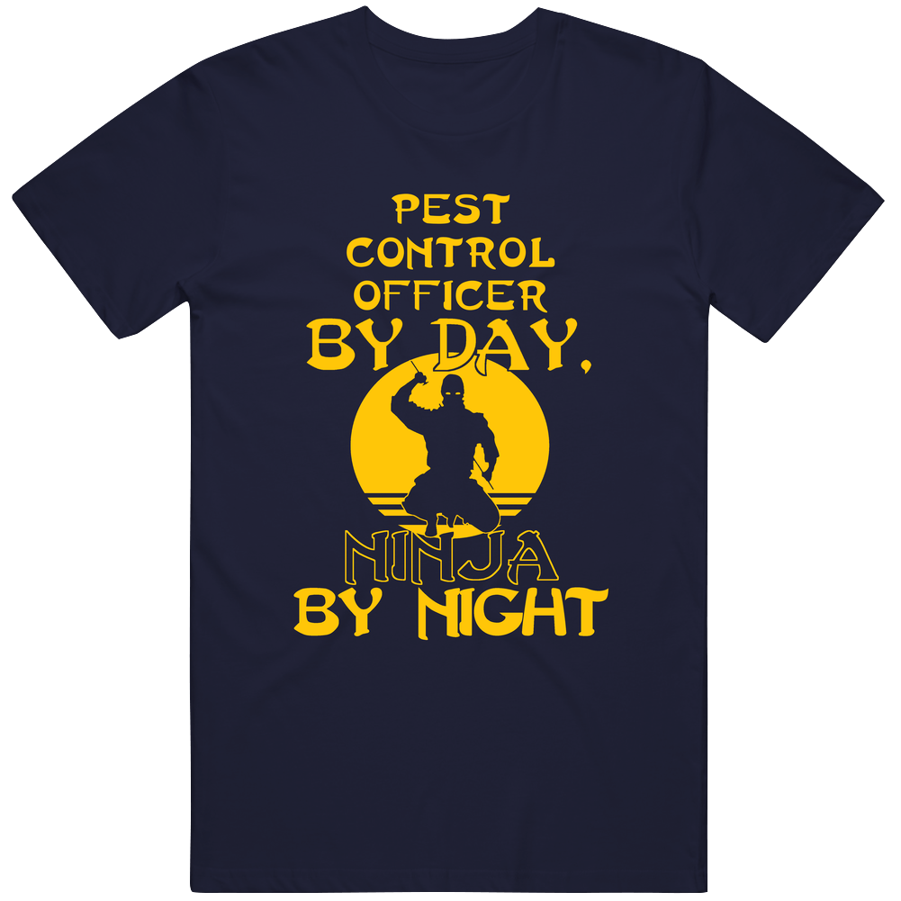 Pest Control Officer By Day Ninja By Night Funny Unisex T Shirt Pest Control Officer By Day Ninja By Night Funny Unisex T Shirt