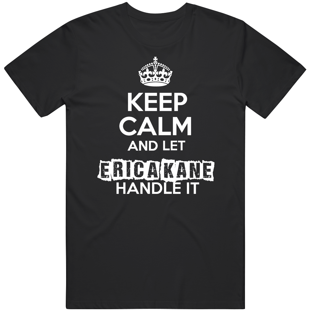 Erica Kane Keep Calm Let Handle It Soap Opera Unisex T Shirt Erica Kane Keep Calm Let Handle It Soap Opera Unisex T Shirt