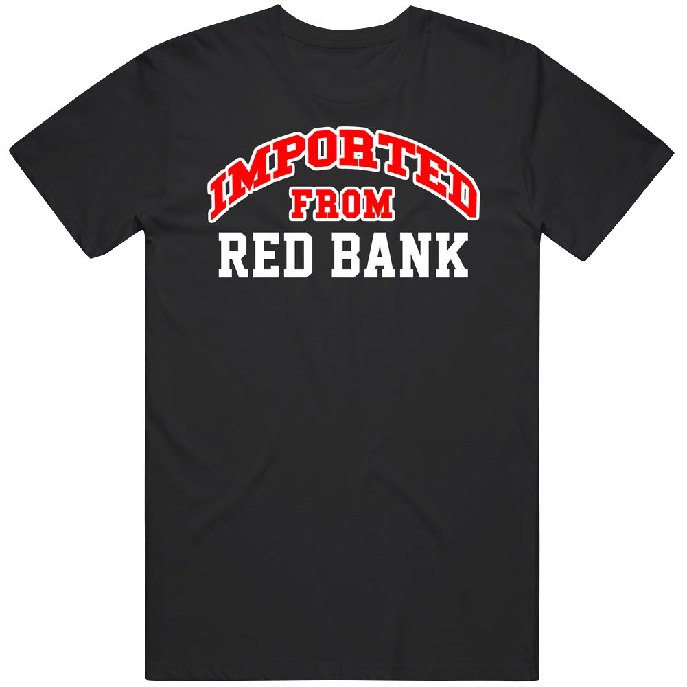 Red Bank New Jersey Imported From Cool Funny City Unisex T Shirt Red Bank New Jersey Imported From Cool Funny City Unisex T Shirt
