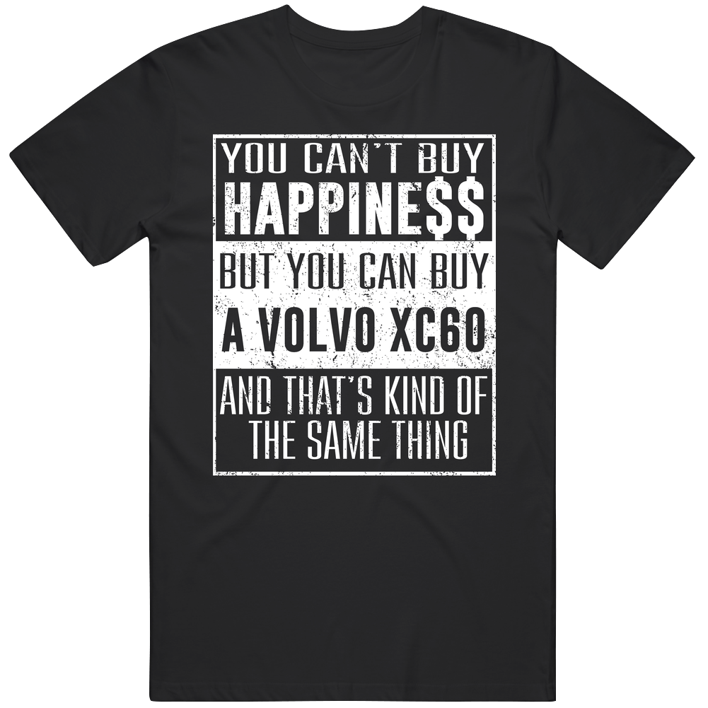 You Can't Buy Happiness Volvo Xc60 Heart Car Lover Classic Cotton T Shirt