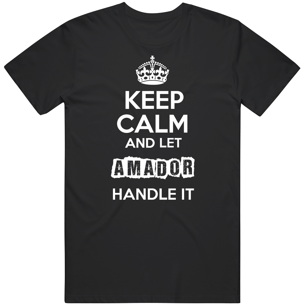 Keep Calm And Let Amador Handle It Classic Cotton T Shirt Keep Calm And Let Amador Handle It Classic Cotton T Shirt