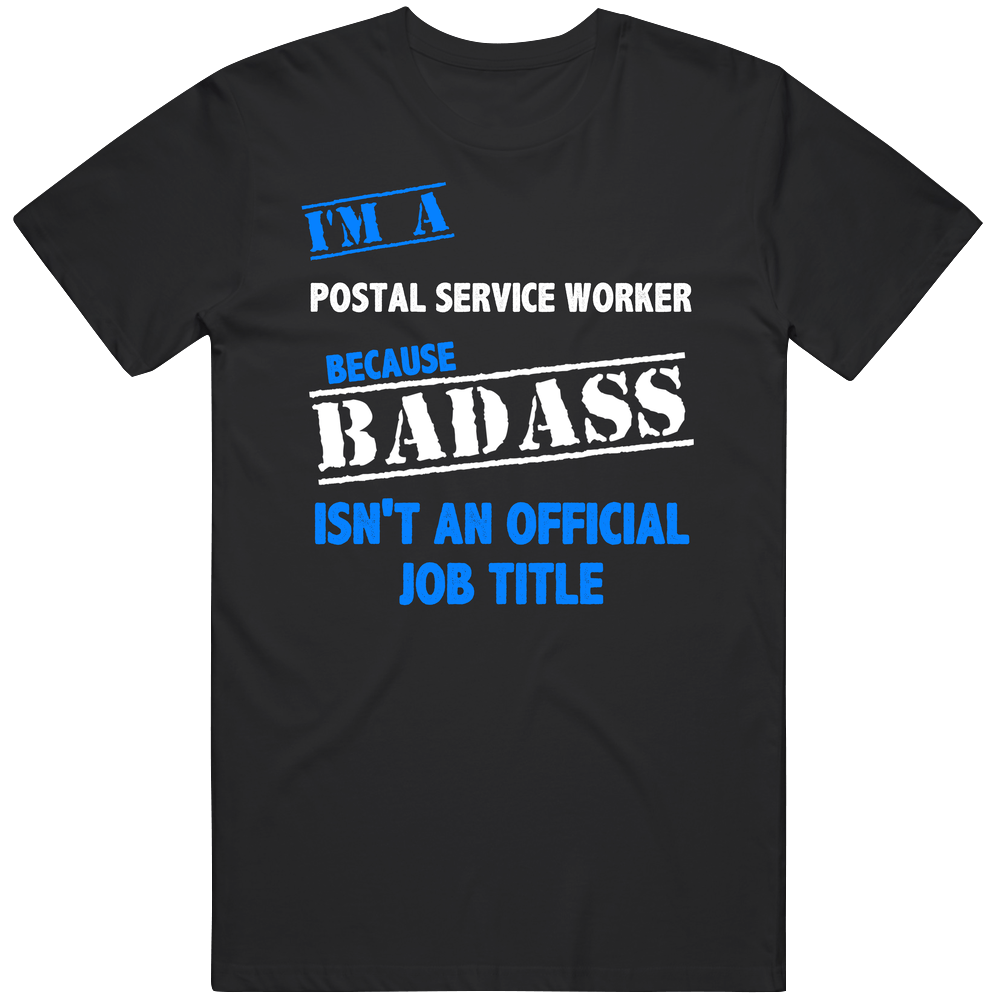 I'm A Postal Service Worker Badass Job Funny Classic Cotton T Shirt