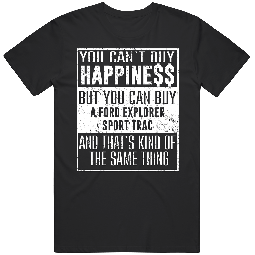 You Can't Buy Happiness Ford Explorer Sport Trac Heart Car Lover Classic Cotton T Shirt You Can't Buy Happiness Ford Explorer Sport Trac Heart Car Lover Classic Cotton T Shirt