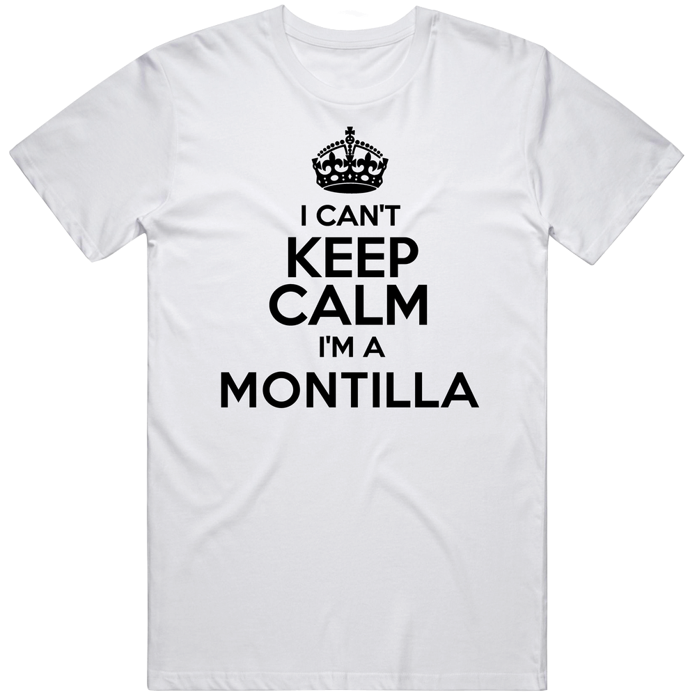 Montilla I Cant Keep Calm Parody Classic Cotton T Shirt Montilla I Cant Keep Calm Parody Classic Cotton T Shirt