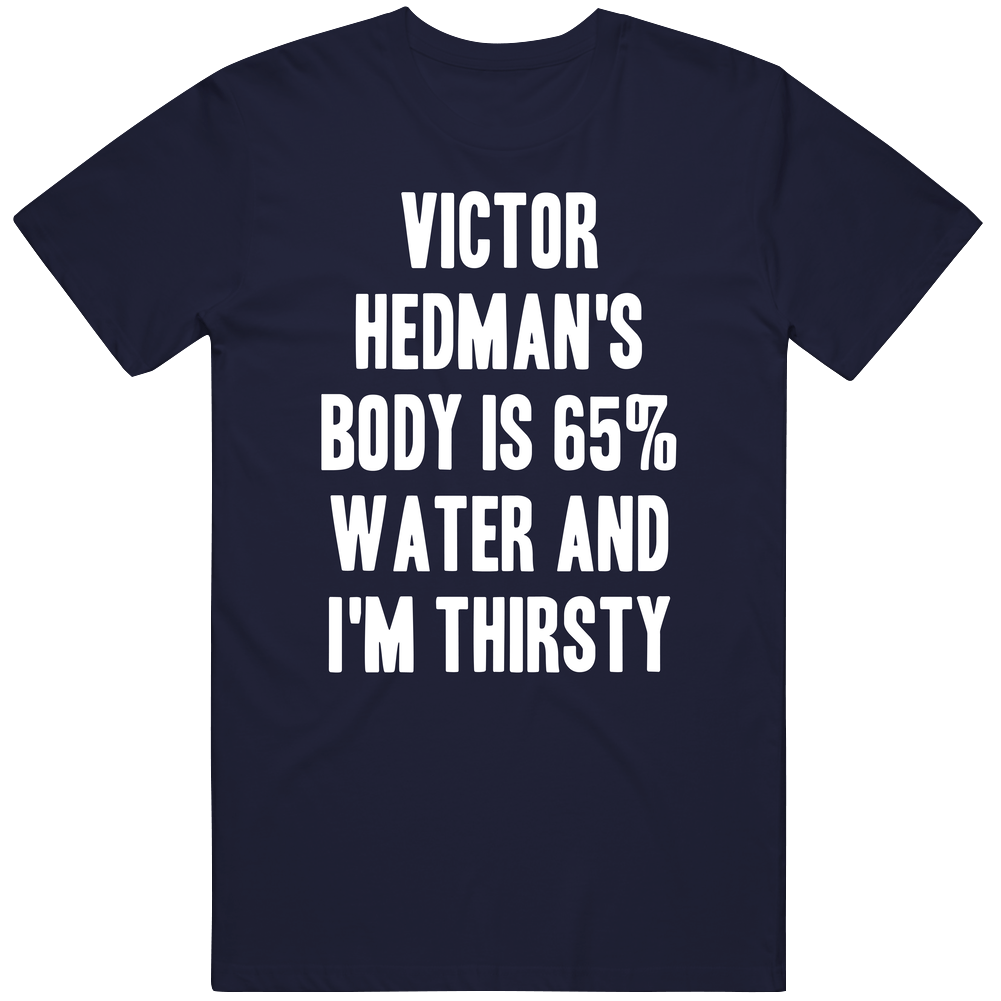 Victor Hedman Body Is Water Thirsty Love Tampa Bay Hockey Player Fan Classic Cotton T Shirt