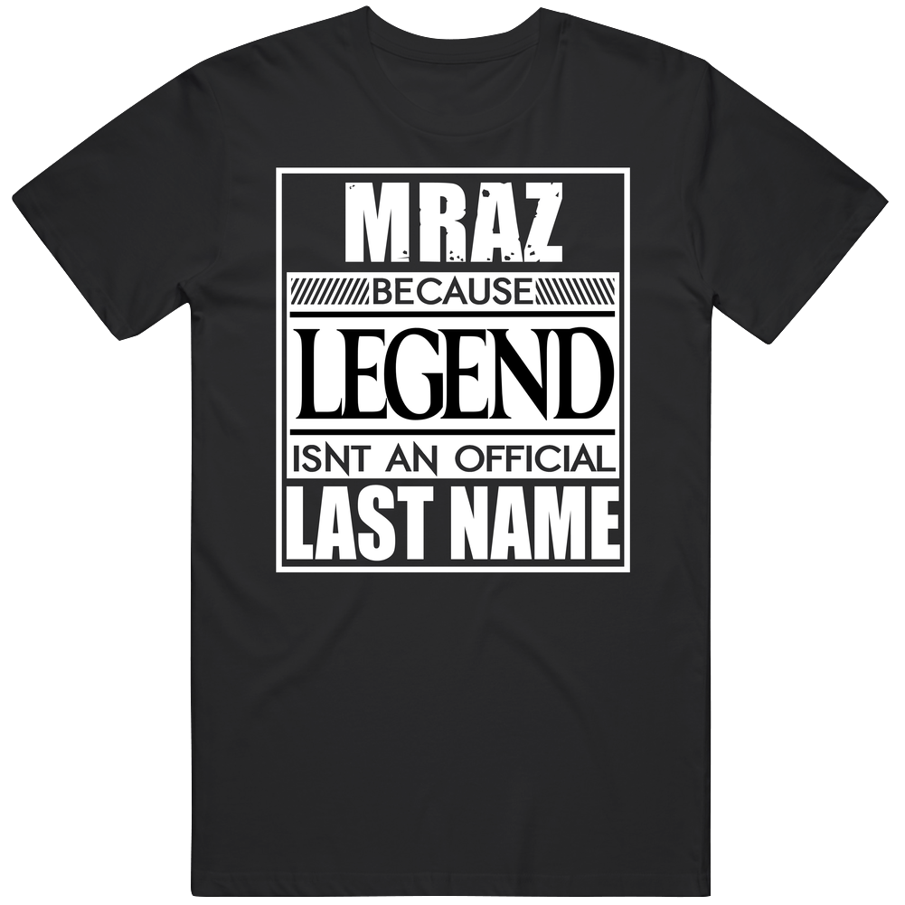 Mraz Because Legend Official Last Name Funny Classic Cotton T Shirt