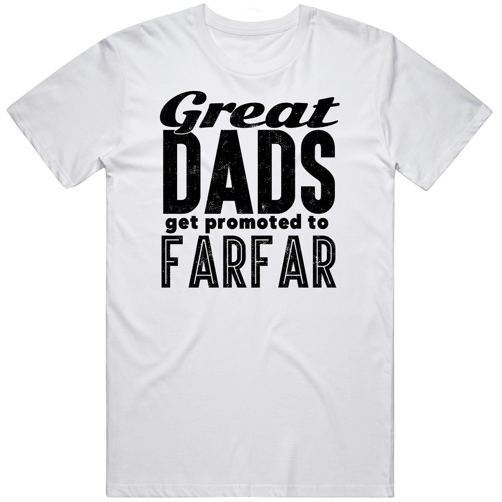 Great Dads Get Promoted To Farfar Fathers Day Grandpa Gift Classic Cotton T Shirt