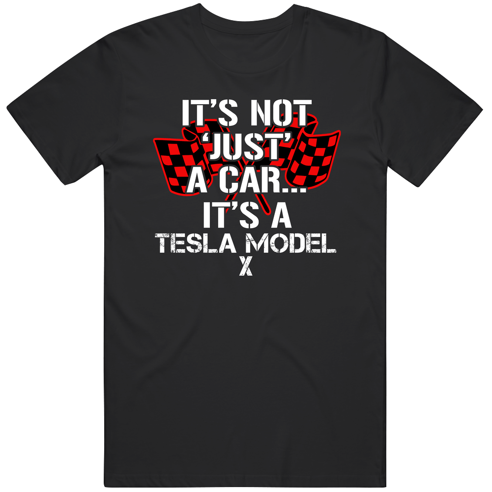 Tesla Model X Not Just A Car Funny Car Lovers Classic Cotton T Shirt