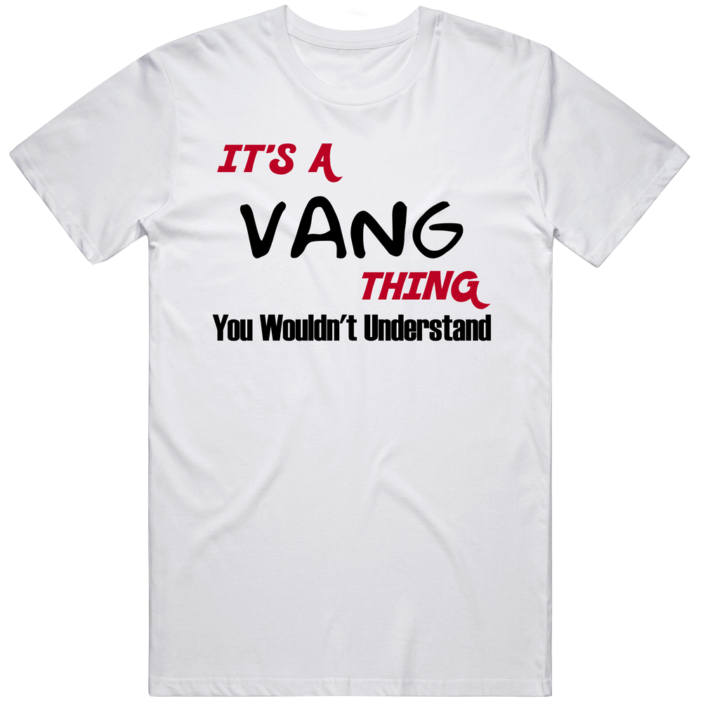 Vang It's A Thing You Wouldn't Understand Mens Soft Cotton Tee T Shirt Vang It's A Thing You Wouldn't Understand Mens Soft Cotton Tee T Shirt