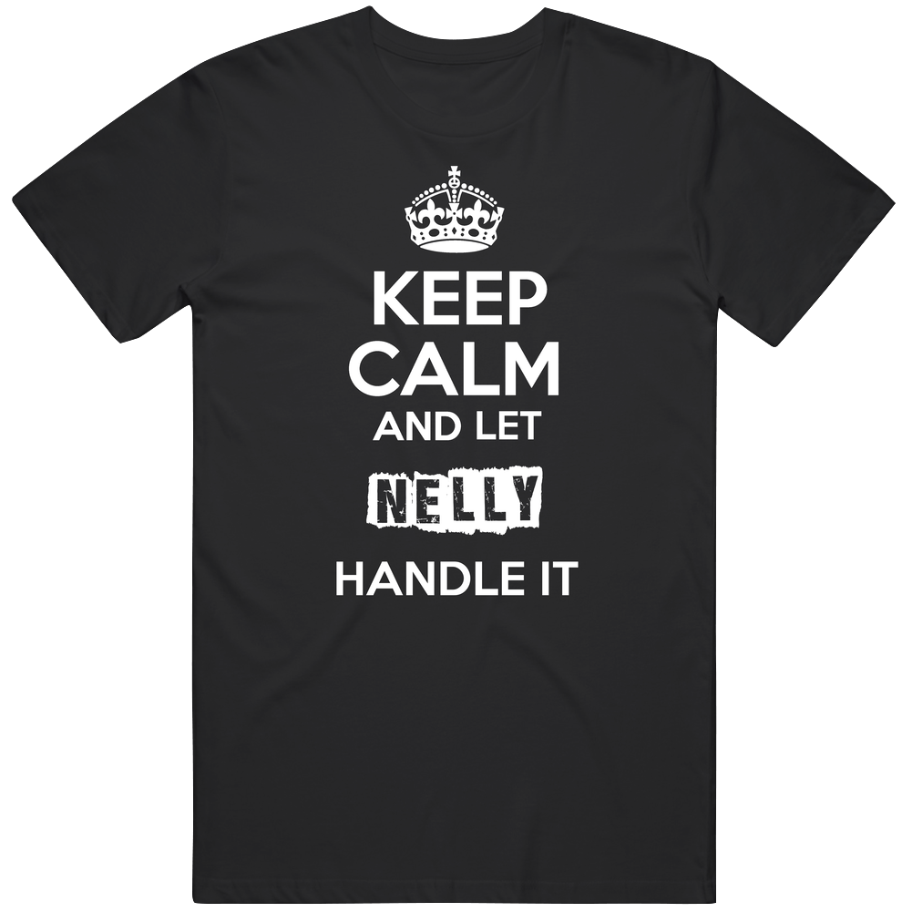 Keep Calm And Let Nelly Handle It Mens Soft Cotton Tee T Shirt
