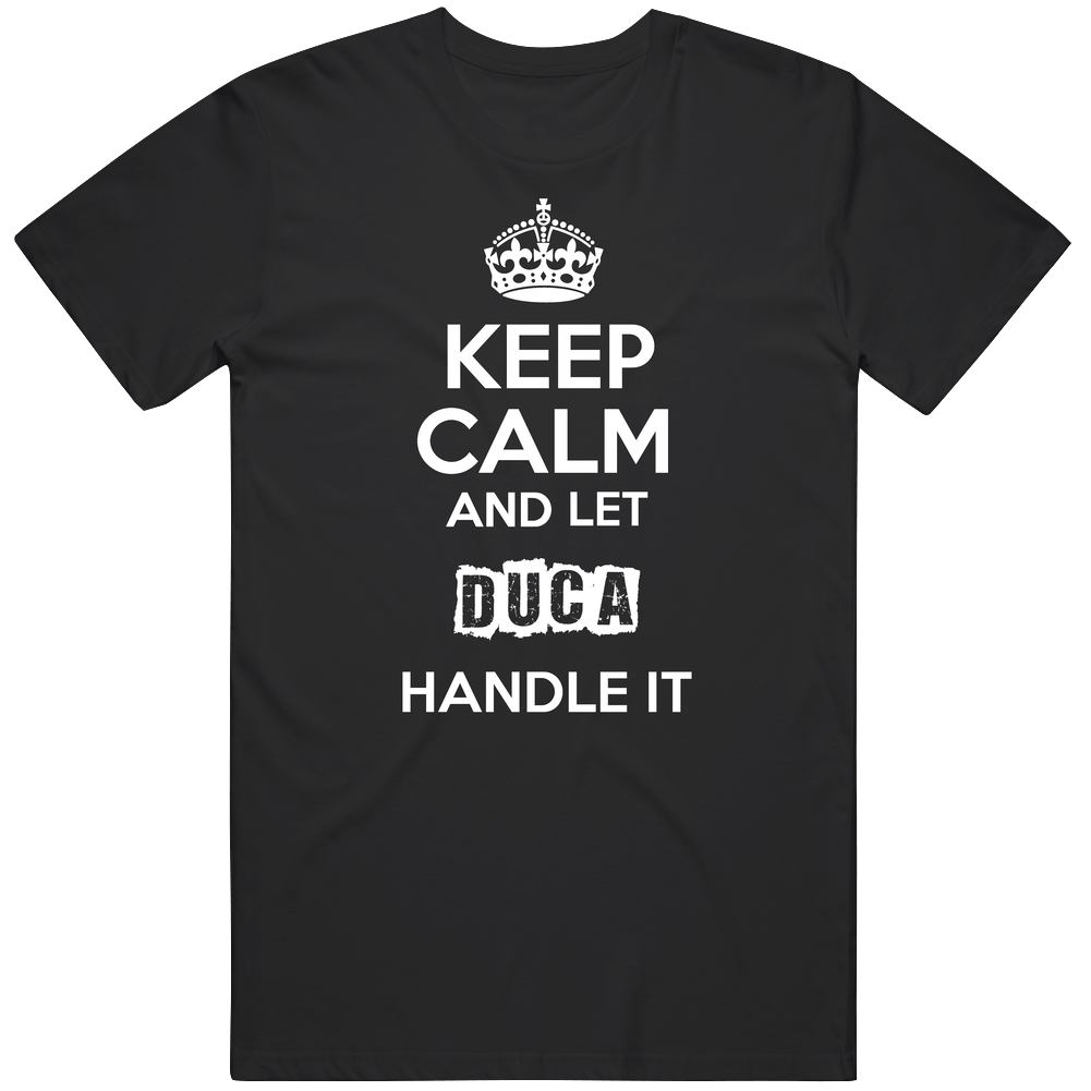 Keep Calm And Let Duca Handle It Mens Soft Cotton Tee T Shirt Keep Calm And Let Duca Handle It Mens Soft Cotton Tee T Shirt