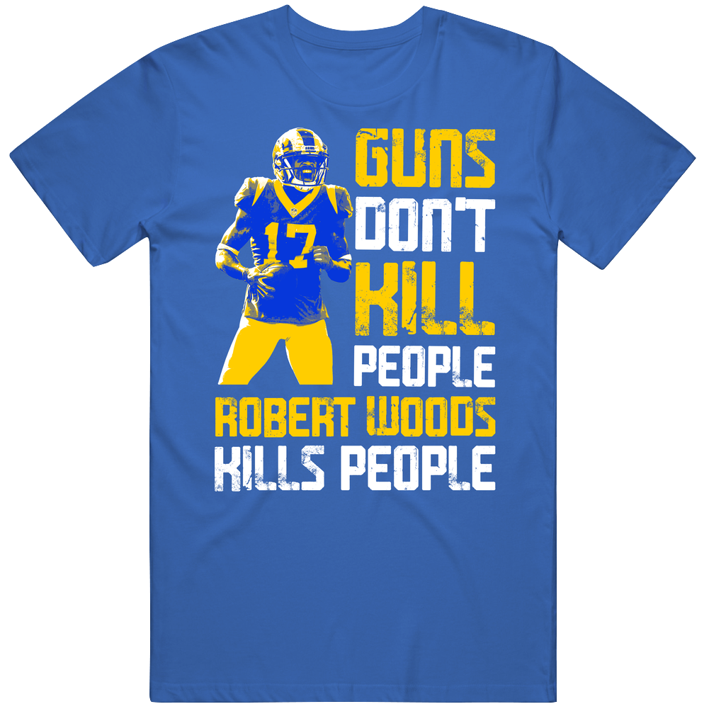 Guns Dont Kill Robert Woods Kills People Los Angeles Football Mens Soft Cotton Tee T Shirt Guns Dont Kill Robert Woods Kills People Los Angeles Football Mens Soft Cotton Tee T Shirt