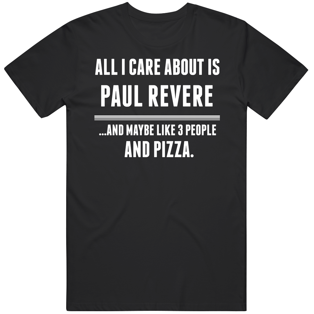 Paul Revere All I Care About Is Favorite Literary Character Fan Mens Soft Cotton Tee T Shirt