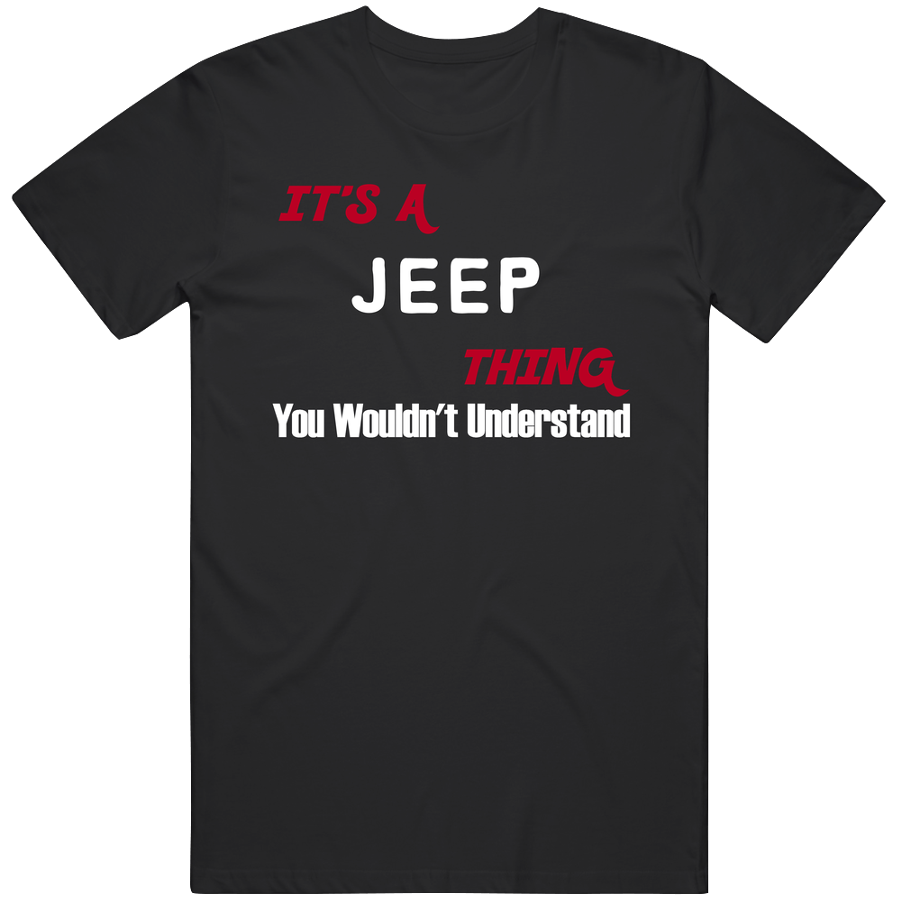 Jeep Its A Thing You Wouldnt Understand Mens Soft Cotton Tee T Shirt Jeep Its A Thing You Wouldnt Understand Mens Soft Cotton Tee T Shirt