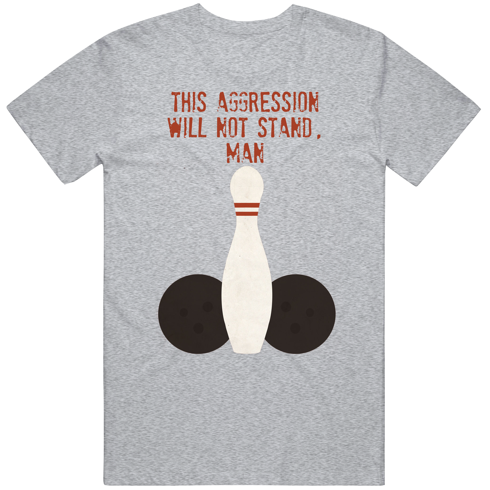 The Big Lebowski Bowling Balls This Aggression Will Not Stand, Man Quote Mens Soft Cotton Tee T Shirt The Big Lebowski Bowling Balls This Aggression Will Not Stand, Man Quote Mens Soft Cotton Tee T Shirt