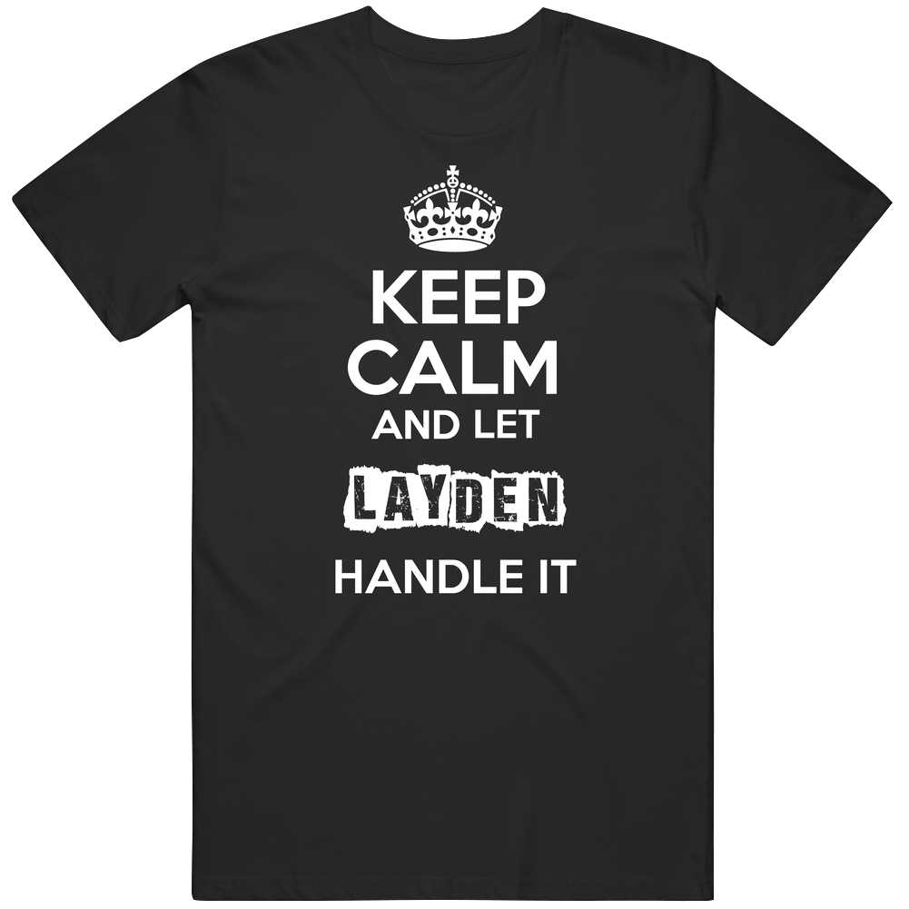 Keep Calm And Let Layden Handle It Mens Soft Cotton Tee T Shirt Keep Calm And Let Layden Handle It Mens Soft Cotton Tee T Shirt