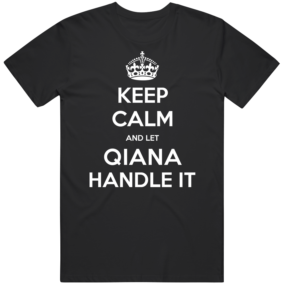 Keep Calm And Let Qiana Handle It Custom First Name Mens Soft Cotton Tee T Shirt