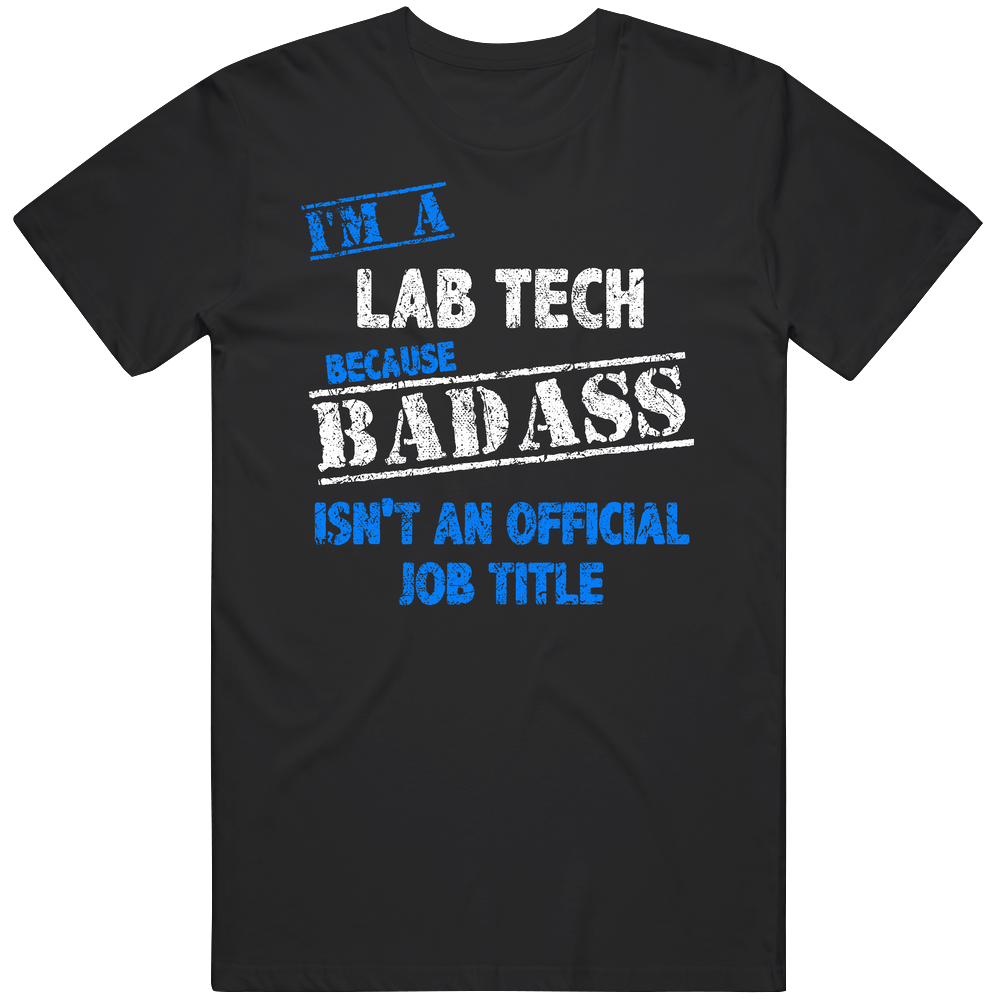 I'm A Lab Tech Badass Official Job Title Funny Occupation Worn Look Mens Soft Cotton Tee T Shirt