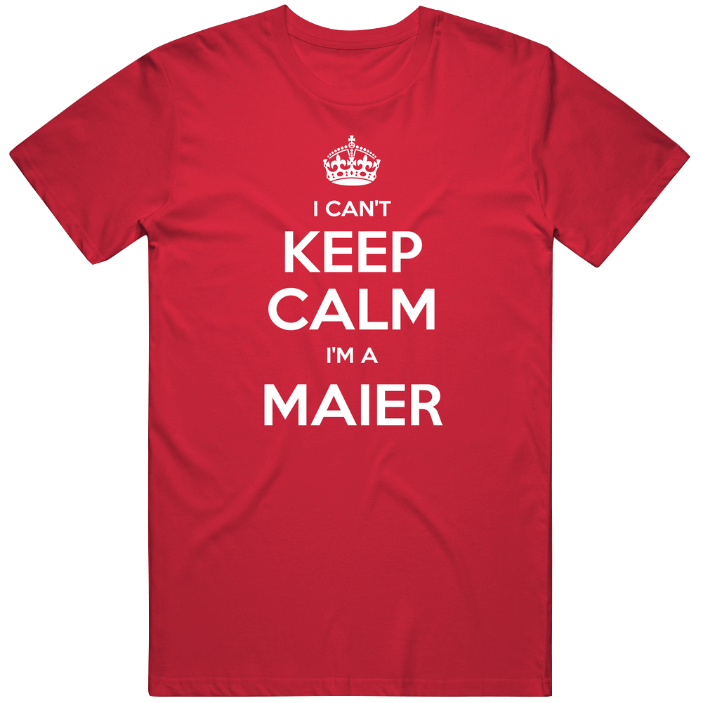 I Cant Keep Calm Im A Maier Funny Last Name Mens Soft Cotton Tee T Shirt
