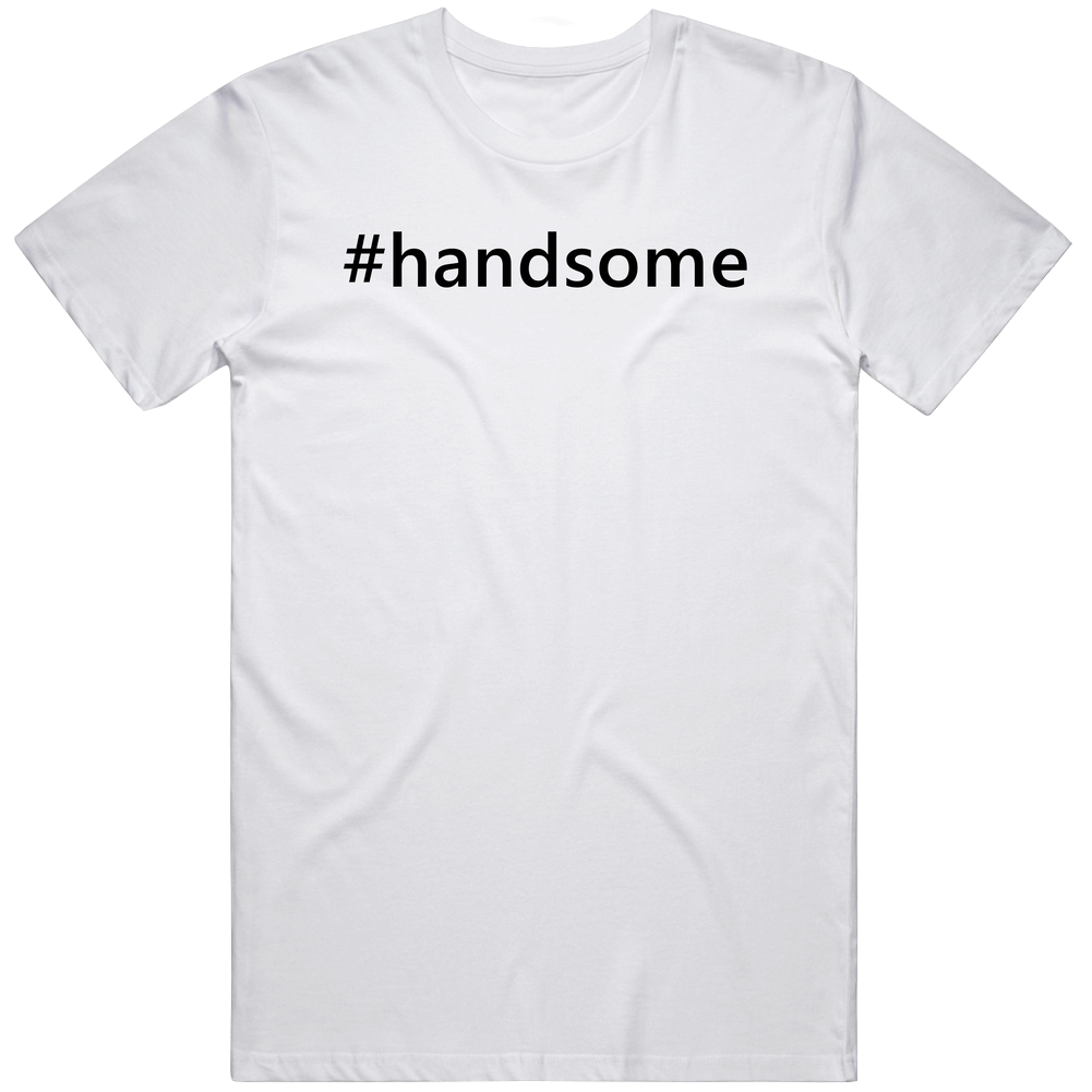Hashtag Handsome Popular Trending Essential Ig Caption Mens Soft Cotton Tee T Shirt Hashtag Handsome Popular Trending Essential Ig Caption Mens Soft Cotton Tee T Shirt