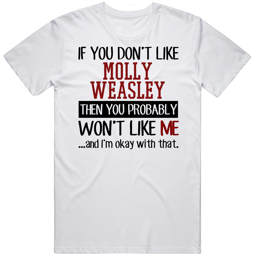If You Don' T Like Molly Weasley You Won't Like Me Novel Character Mens Soft Cotton Tee T Shirt
