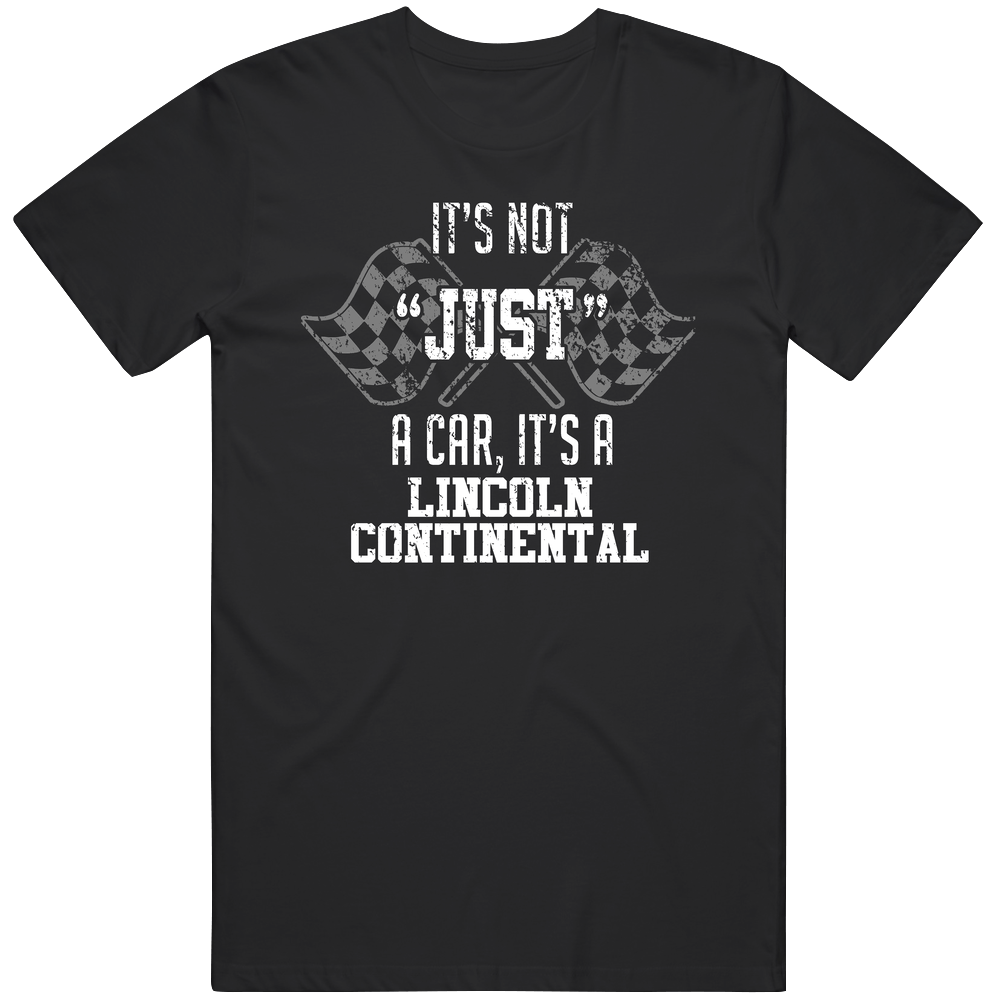 It's Not Just A Car It's A Lincoln Continental Auto Car Lover Cool Mens Soft Cotton Tee T Shirt It's Not Just A Car It's A Lincoln Continental Auto Car Lover Cool Mens Soft Cotton Tee T Shirt