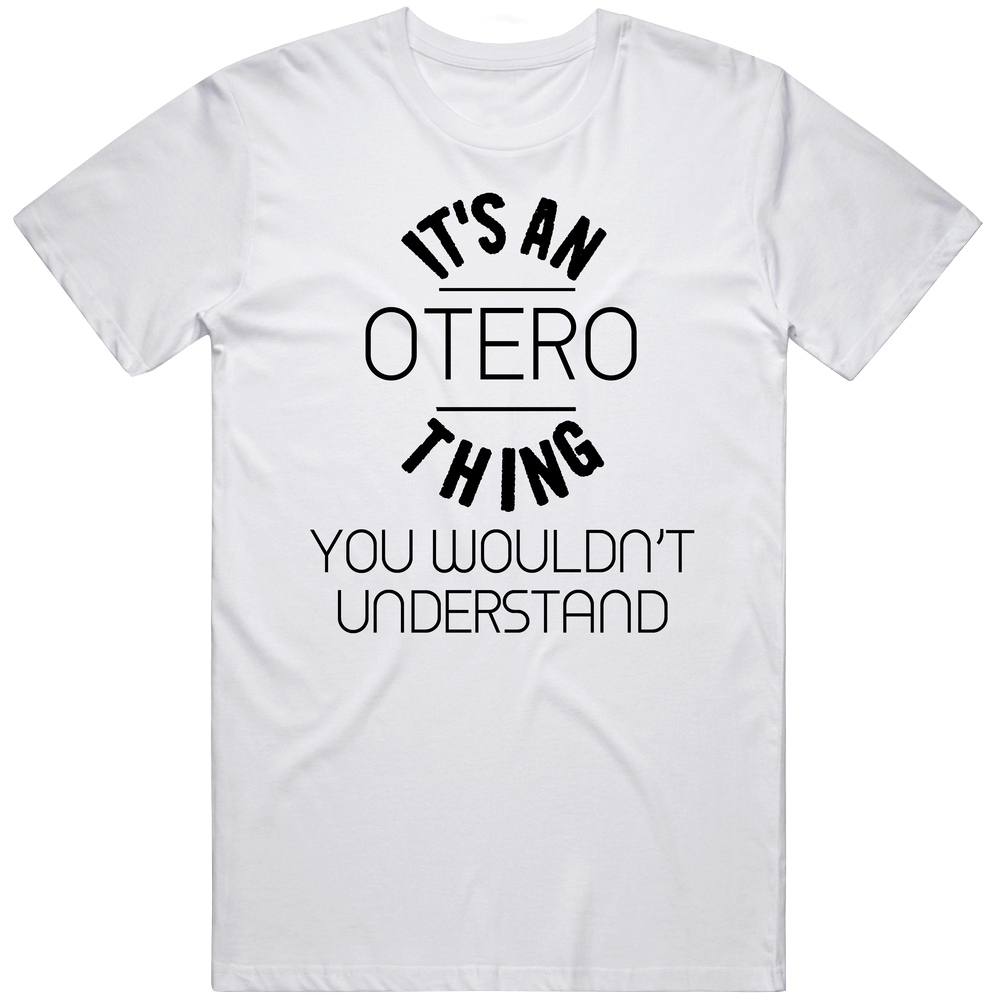 Otero Its An Thing You Wouldnt Understand Mens Soft Cotton Tee T Shirt Otero Its An Thing You Wouldnt Understand Mens Soft Cotton Tee T Shirt