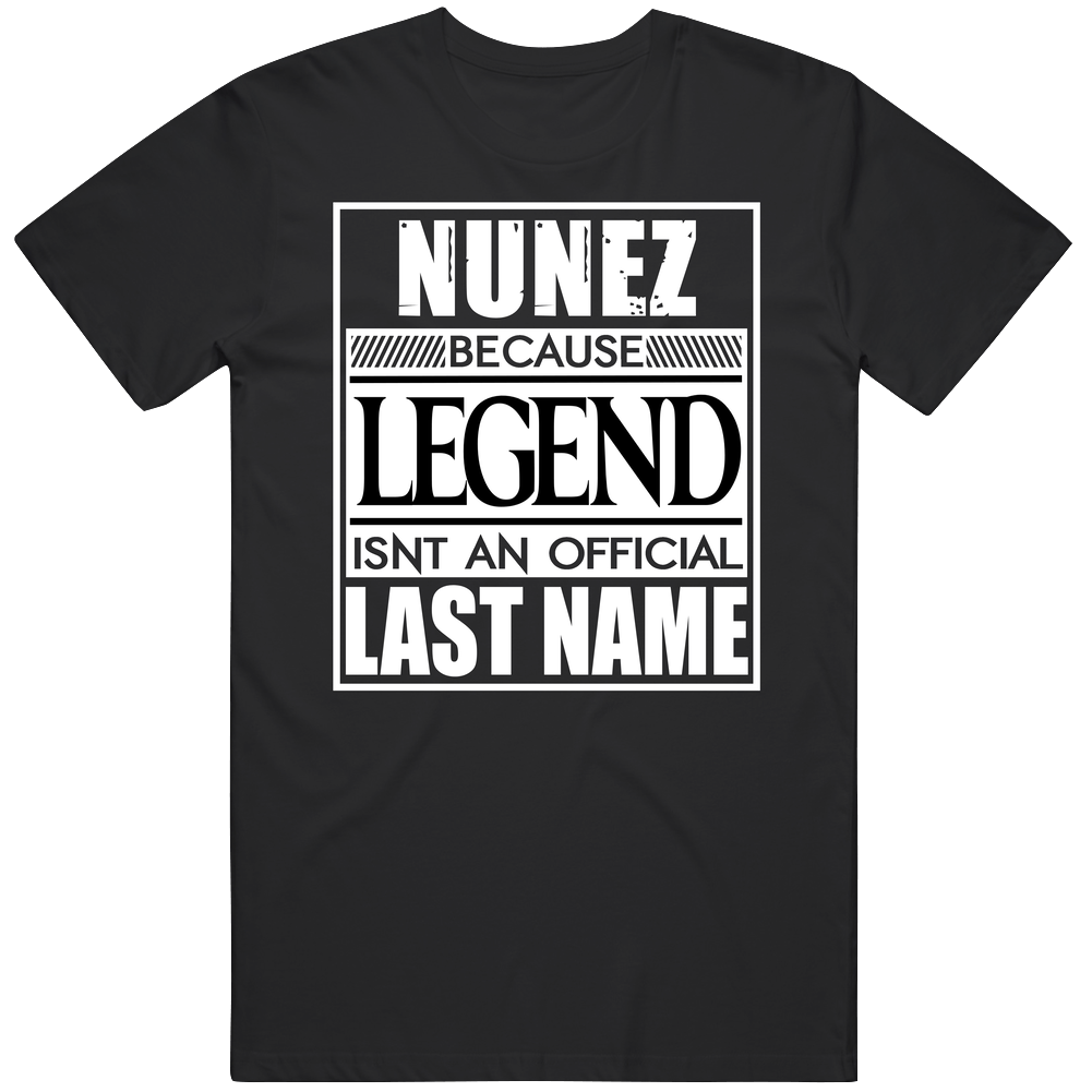 Nunez Because Legend Official Last Name Funny Mens Soft Cotton Tee T Shirt