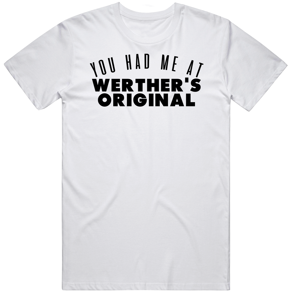 You Had Me At Werther's Original Favorite Food Lover Foodie Mens Soft Cotton Tee T Shirt You Had Me At Werther's Original Favorite Food Lover Foodie Mens Soft Cotton Tee T Shirt