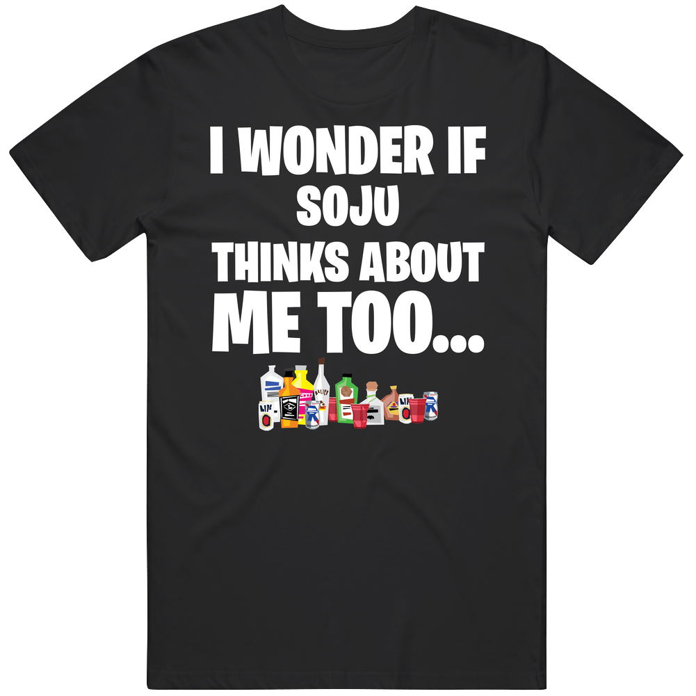 I Wonder If Soju Thinks About Me Too Favorite Alcohol Mens Soft Cotton Tee T Shirt