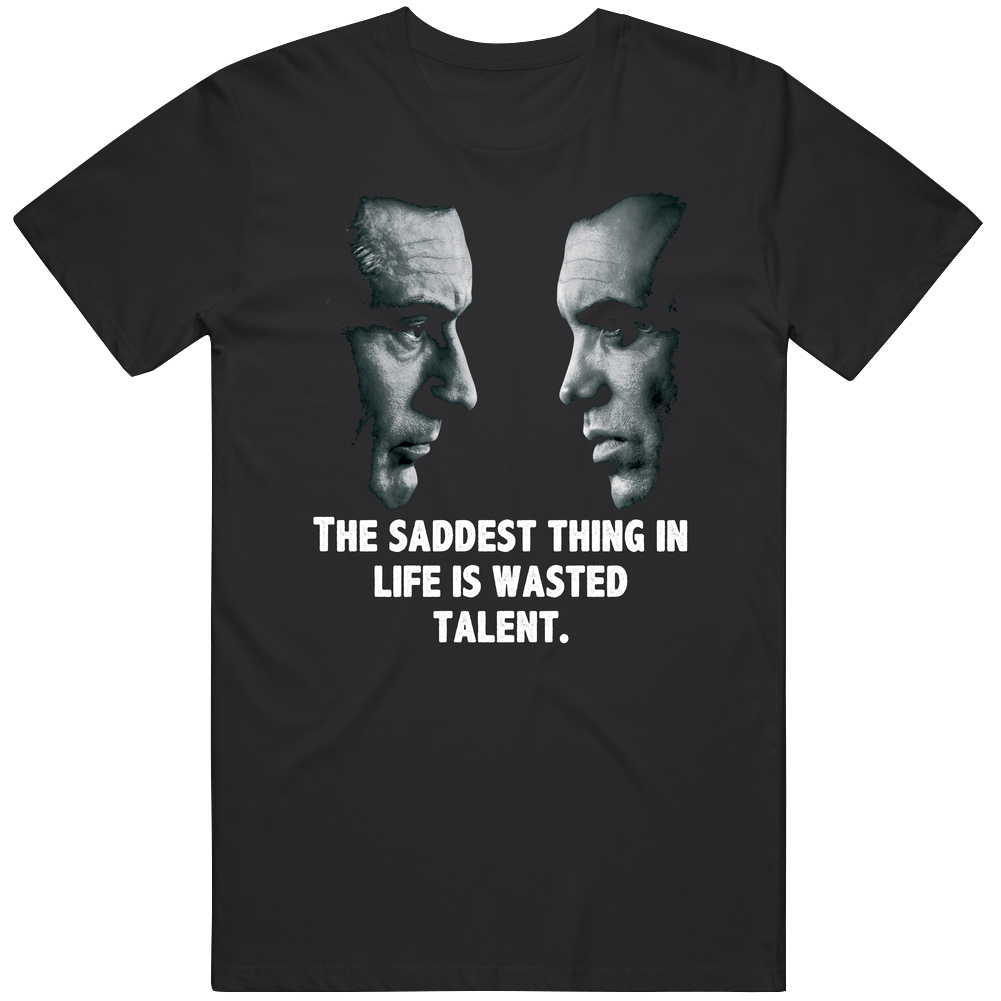 The Saddest Thing In Life Is Wasted Talent Sonny And Lorenzo A Bronx Tale Movie Quote Fan Mens Soft Cotton Tee T Shirt The Saddest Thing In Life Is Wasted Talent Sonny And Lorenzo A Bronx Tale Movie Quote Fan Mens Soft Cotton Tee T Shirt