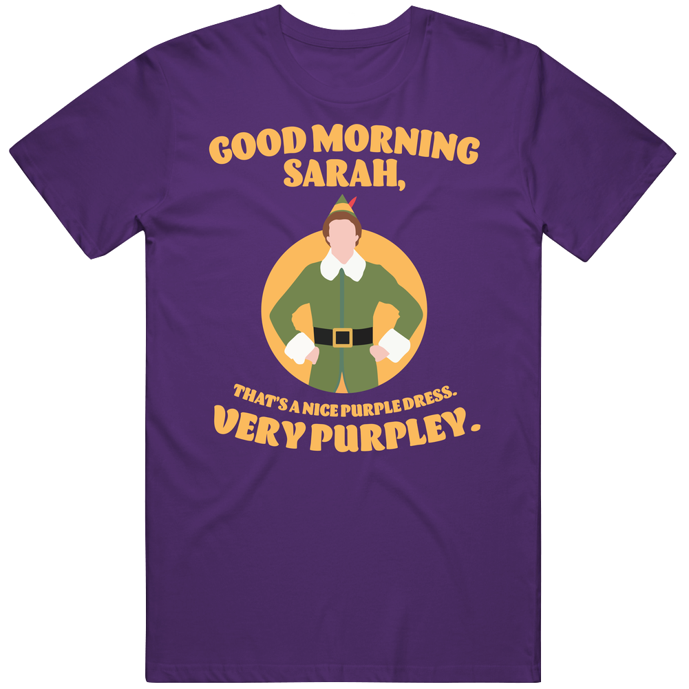 Good Morning Sarah, That's A Nice Purple Dress Elf Quote Mens Soft Cotton Tee T Shirt