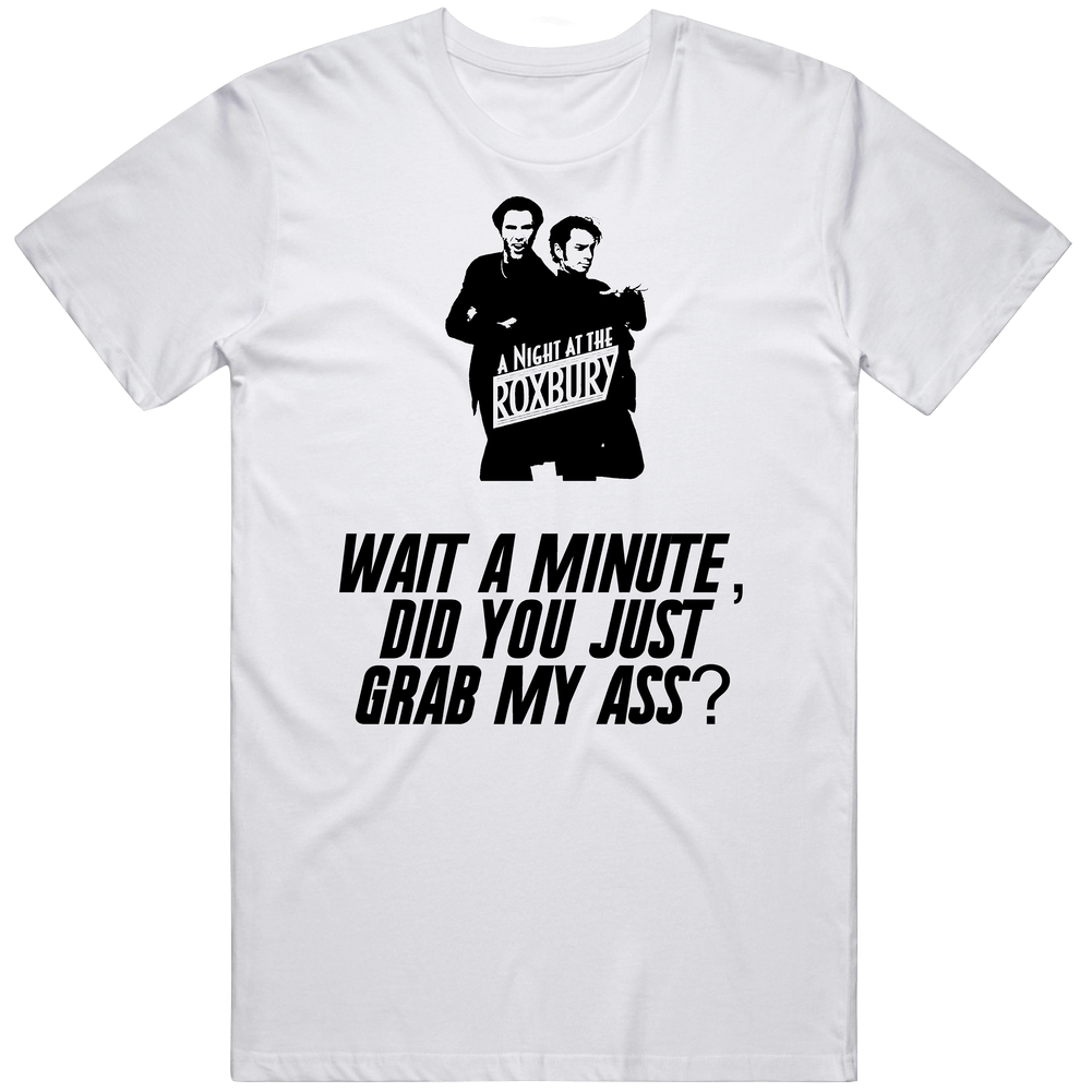 A Night At The Roxbury Silhouette Wait A Minute, Did You Just Grab My Ass Quote Fan Mens Soft Cotton Tee T Shirt
