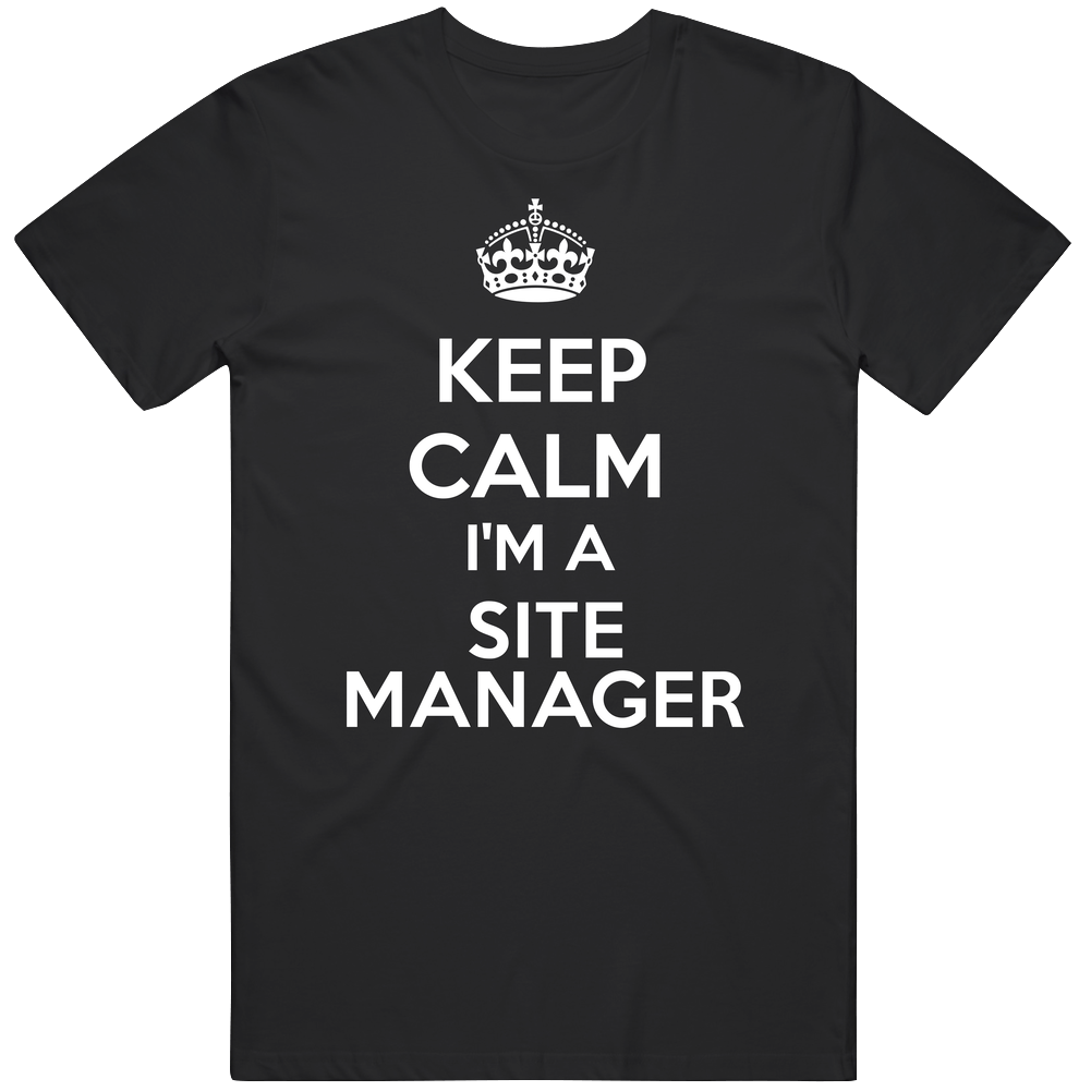 I'm A Site Manager Keep Calm Job Funny Mens Soft Cotton Tee T Shirt