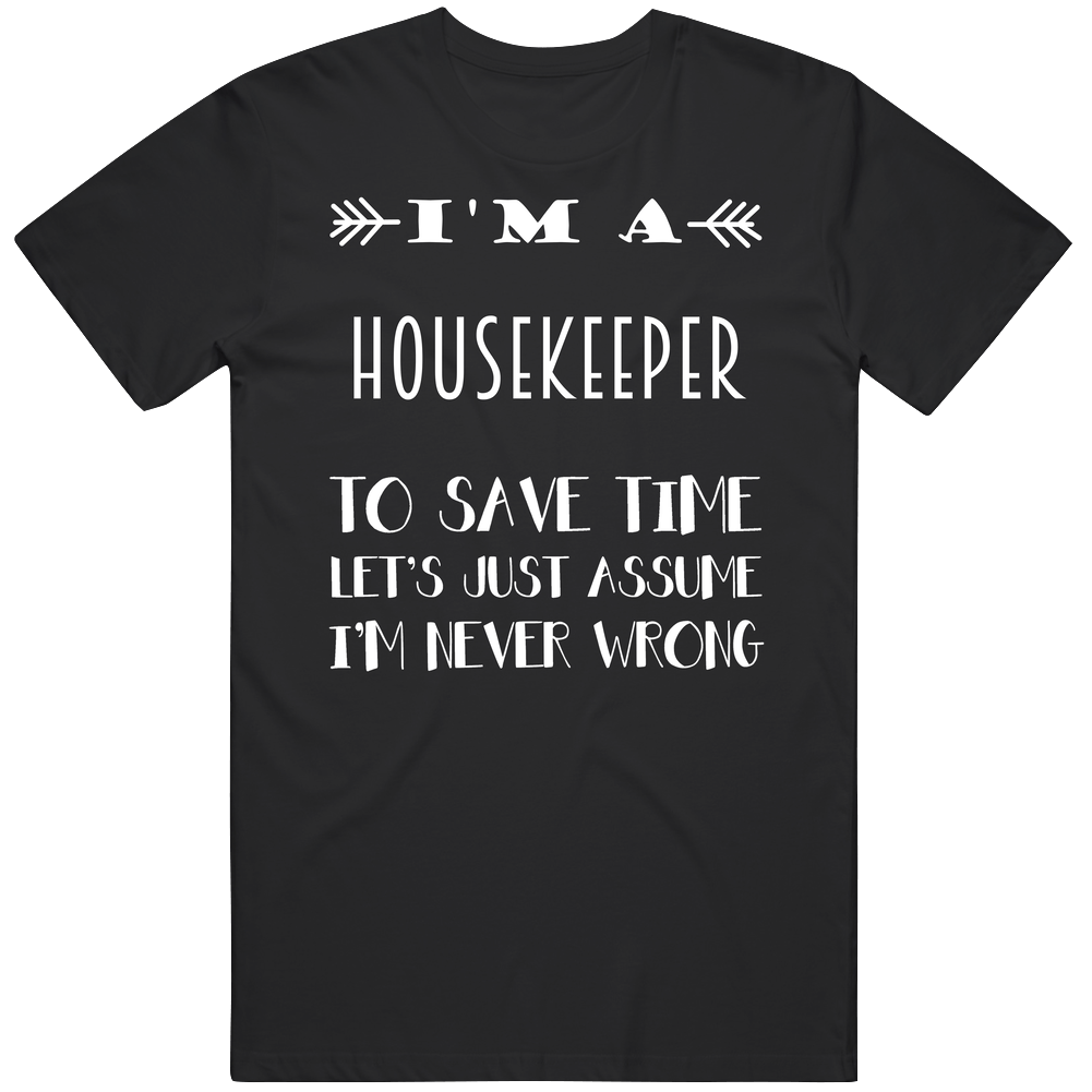 Im A Housekeeper To Save Time Job Mens Soft Cotton Tee T Shirt