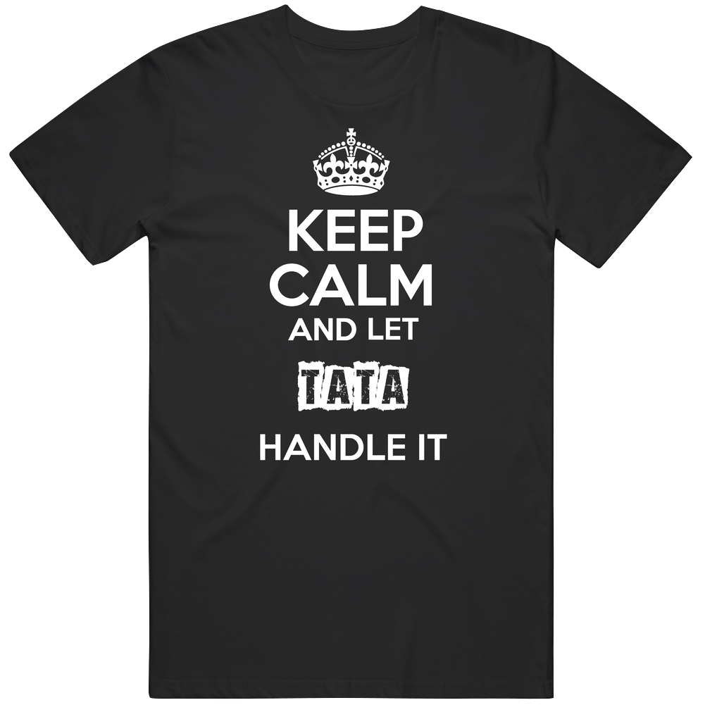 Keep Calm And Let Tata Handle It Mens Soft Cotton Tee T Shirt