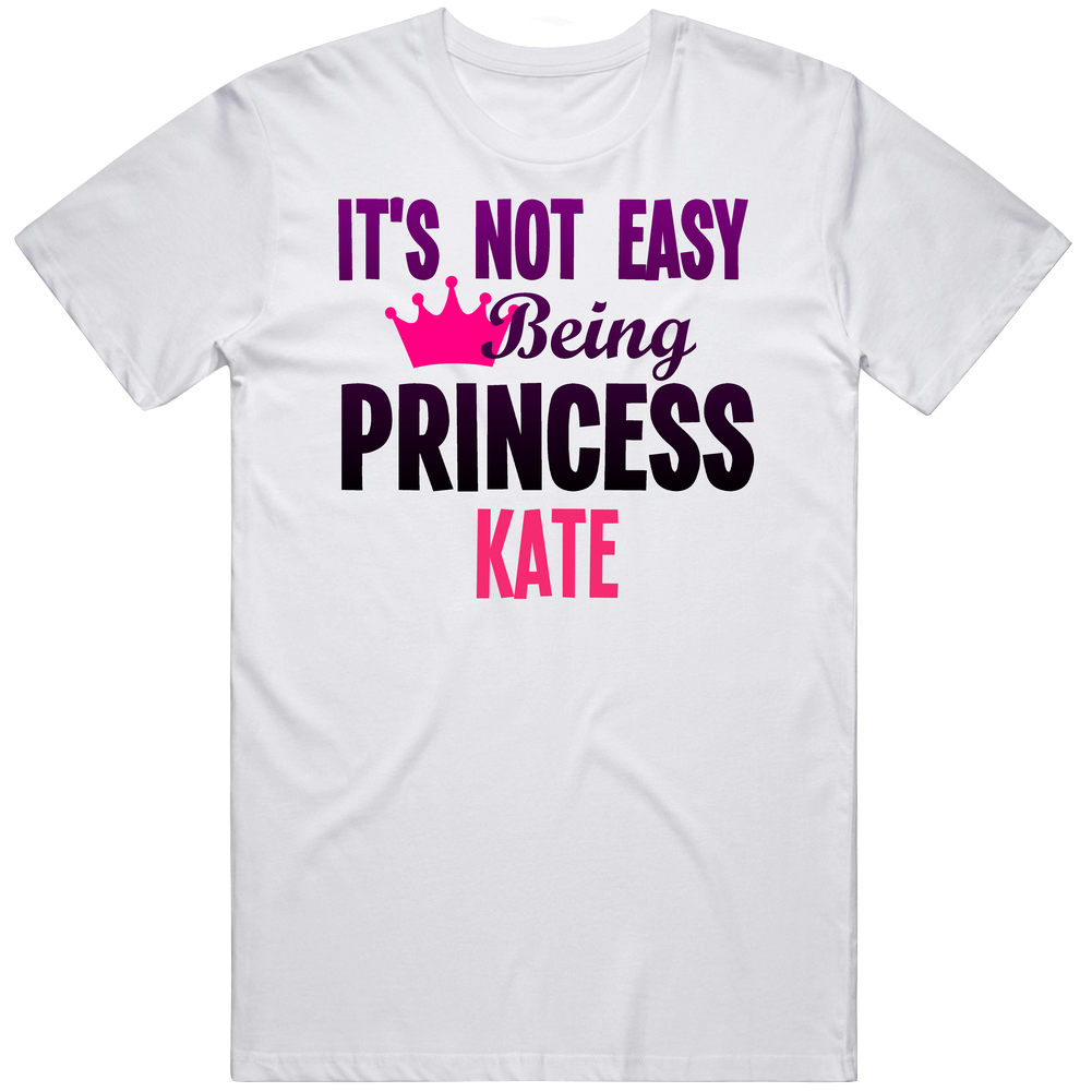 Its Not Easy Being Princess Kate Name Mens Soft Cotton Tee T Shirt
