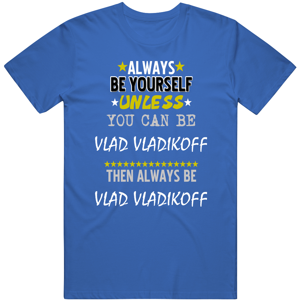 Always Be Yourself Unless You Can Be Vlad Vladikoff Favorite Novel Character Mens Soft Cotton Tee T Shirt Always Be Yourself Unless You Can Be Vlad Vladikoff Favorite Novel Character Mens Soft Cotton Tee T Shirt