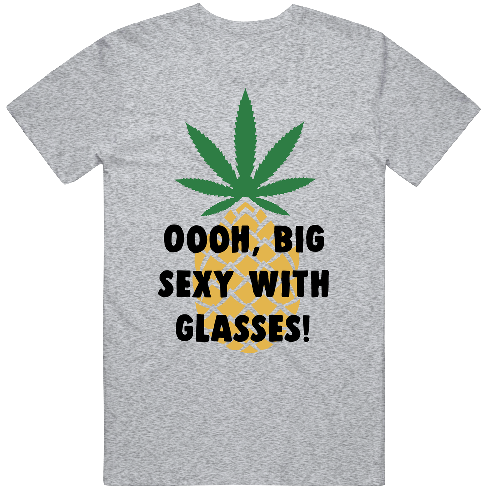 Oooh, Big Sexy With Glasses Pineapple Express Quote Mens Soft Cotton Tee T Shirt