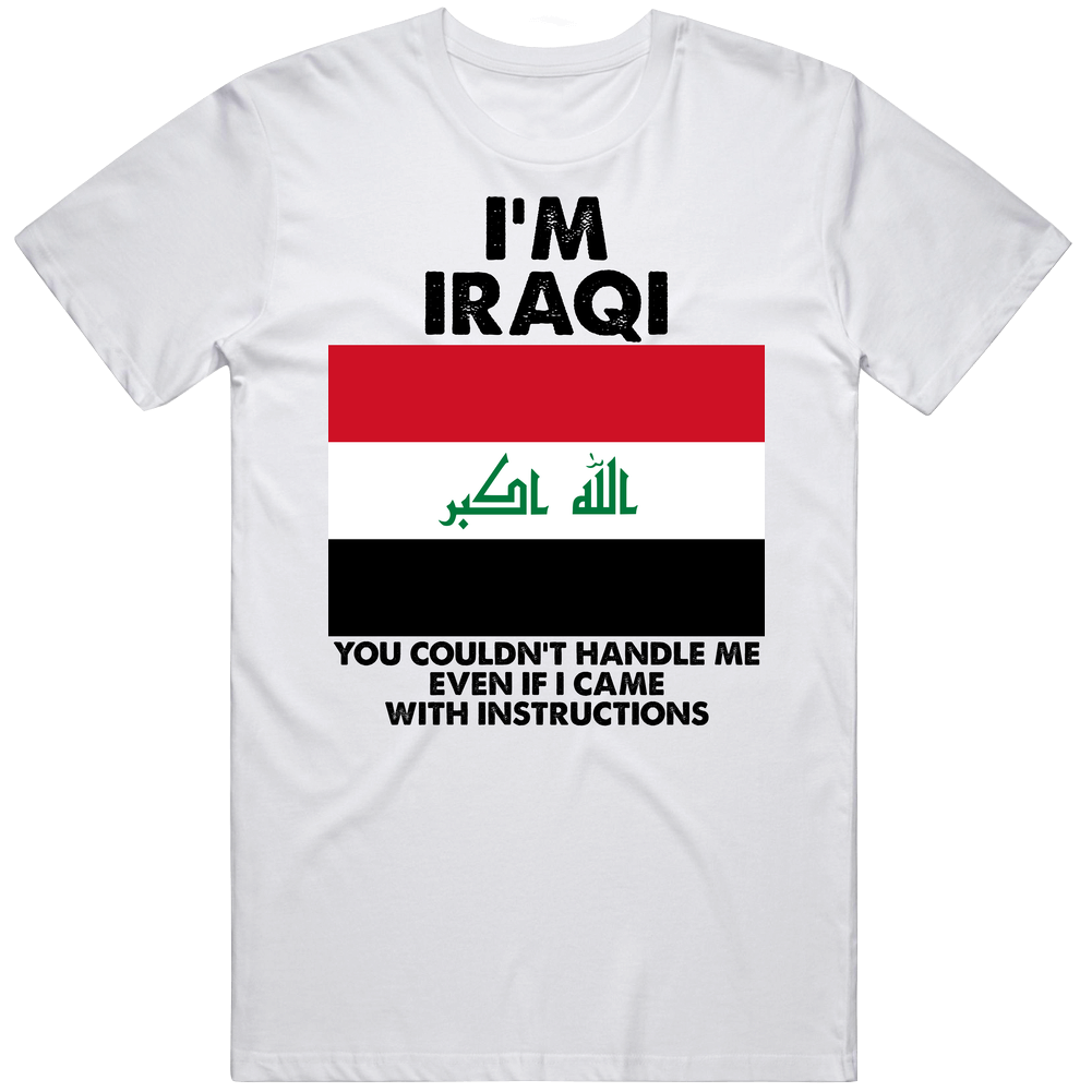 I'm Iraqi Nationality Flag You Couldn't Handle Me Mens Soft Cotton Tee T Shirt I'm Iraqi Nationality Flag You Couldn't Handle Me Mens Soft Cotton Tee T Shirt